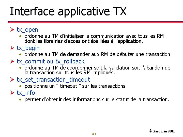 Interface applicative TX Ø tx_open • ordonne au TM d’initialiser la communication avec tous