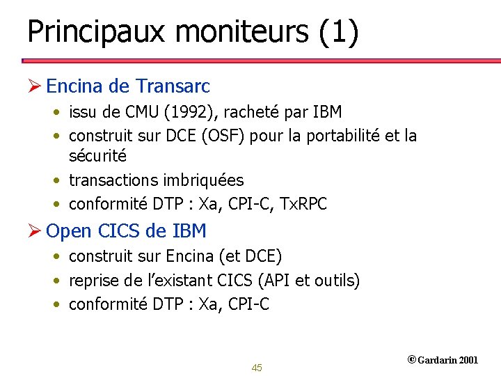 Principaux moniteurs (1) Ø Encina de Transarc • issu de CMU (1992), racheté par