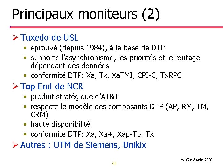 Principaux moniteurs (2) Ø Tuxedo de USL • éprouvé (depuis 1984), à la base