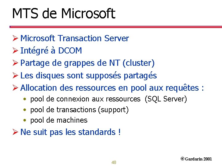 MTS de Microsoft Ø Microsoft Transaction Server Ø Intégré à DCOM Ø Partage de