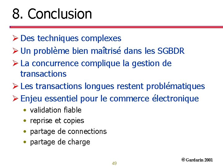 8. Conclusion Ø Des techniques complexes Ø Un problème bien maîtrisé dans les SGBDR