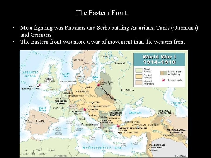 The Eastern Front • Most fighting was Russians and Serbs battling Austrians, Turks (Ottomans) The Eastern Front • Most fighting was Russians and Serbs battling Austrians, Turks (Ottomans)
