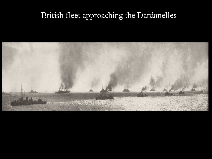British fleet approaching the Dardanelles British fleet approaching the Dardanelles