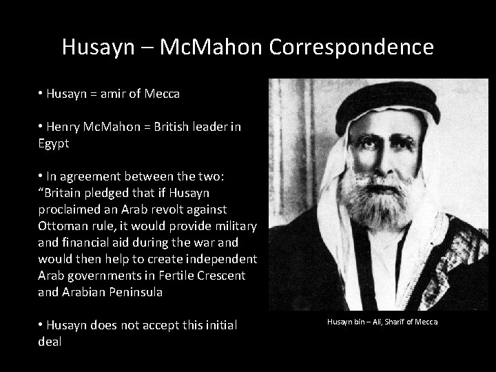 Husayn – Mc. Mahon Correspondence • Husayn = amir of Mecca • Henry Mc. Husayn – Mc. Mahon Correspondence • Husayn = amir of Mecca • Henry Mc.