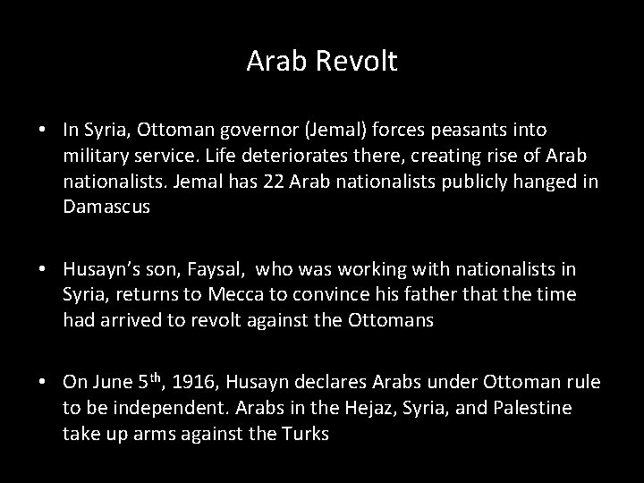 Arab Revolt • In Syria, Ottoman governor (Jemal) forces peasants into military service. Life Arab Revolt • In Syria, Ottoman governor (Jemal) forces peasants into military service. Life