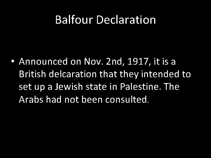 Balfour Declaration • Announced on Nov. 2 nd, 1917, it is a British delcaration Balfour Declaration • Announced on Nov. 2 nd, 1917, it is a British delcaration