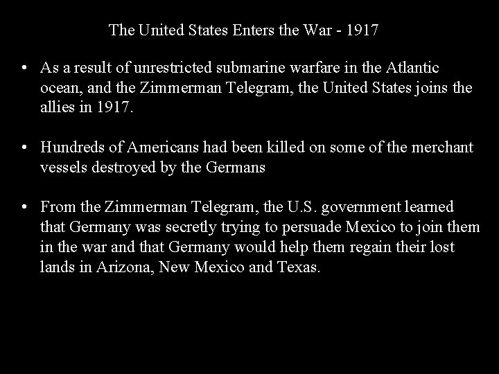 The United States Enters the War - 1917 • As a result of unrestricted The United States Enters the War - 1917 • As a result of unrestricted