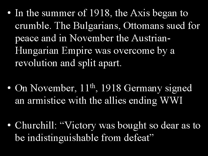 • In the summer of 1918, the Axis began to crumble. The Bulgarians, • In the summer of 1918, the Axis began to crumble. The Bulgarians,