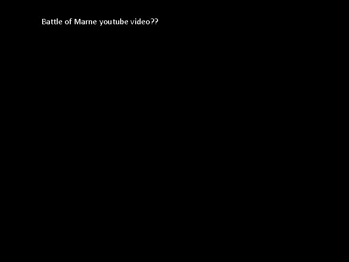 Battle of Marne youtube video? ? Battle of Marne youtube video? ?