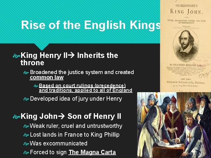 Rise of the English Kings King Henry II Inherits the throne Broadened the justice