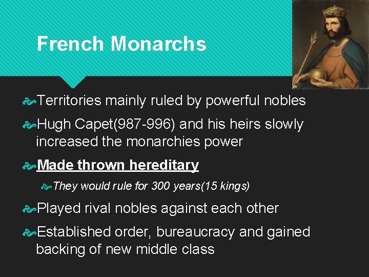 French Monarchs Territories mainly ruled by powerful nobles Hugh Capet(987 -996) and his heirs