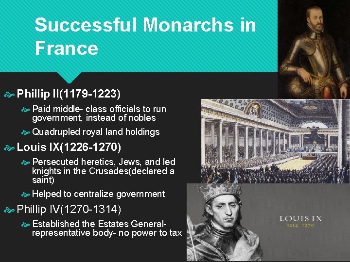 Successful Monarchs in France Phillip II(1179 -1223) Paid middle- class officials to run government,