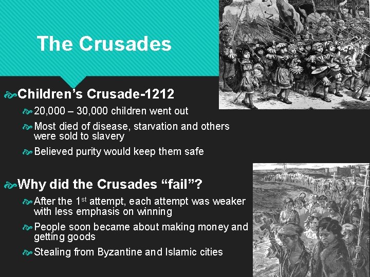 The Crusades Children’s Crusade-1212 20, 000 – 30, 000 children went out Most died