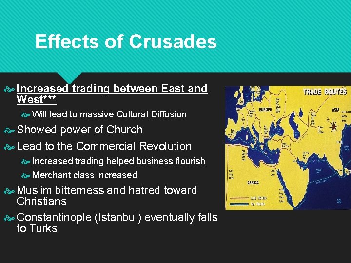 Effects of Crusades Increased trading between East and West*** Will lead to massive Cultural