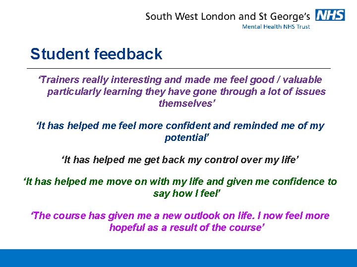 Student feedback ‘Trainers really interesting and made me feel good / valuable particularly learning