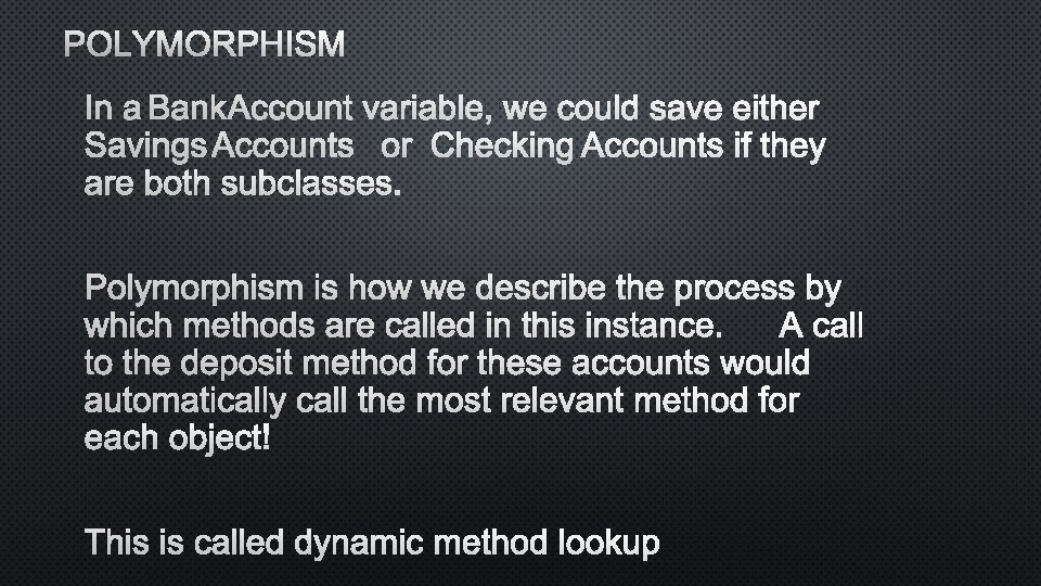 POLYMORPHISM IN A BANKACCOUNT VARIABLE, WE COULD SAVE EITHER SAVINGSACCOUNTS OR CHECKINGACCOUNTS IF THEY