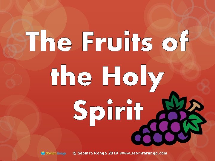 The Fruits of the Holy Spirit © Seomra Ranga 2019 www. seomraranga. com 