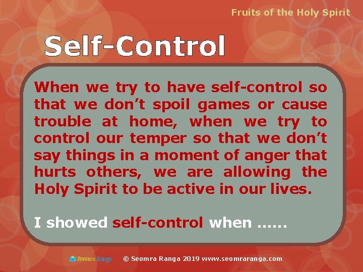 Fruits of the Holy Spirit Self-Control When we try to have self-control so that