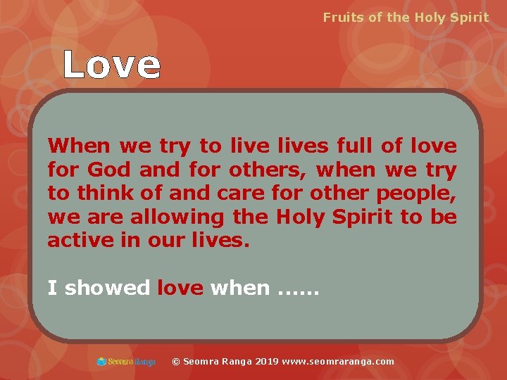 Fruits of the Holy Spirit Love When we try to lives full of love