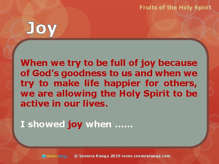 Fruits of the Holy Spirit Joy When we try to be full of joy