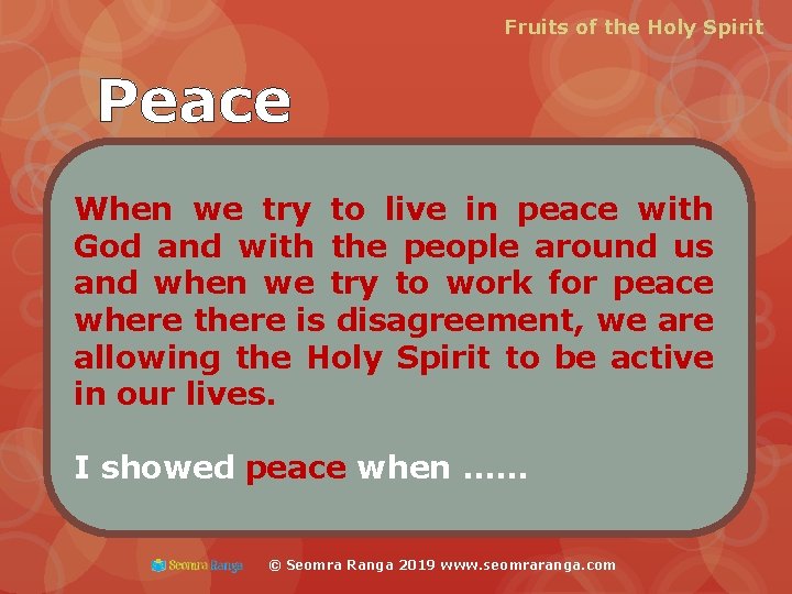 Fruits of the Holy Spirit Peace When we try to live in peace with