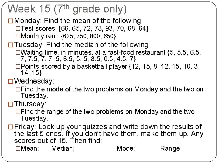 Week 15 (7 th grade only) � Monday: Find the mean of the following