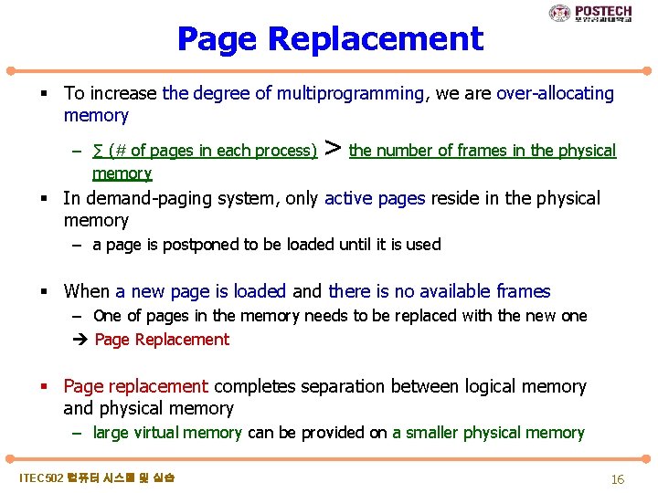 Page Replacement § To increase the degree of multiprogramming, we are over-allocating memory –