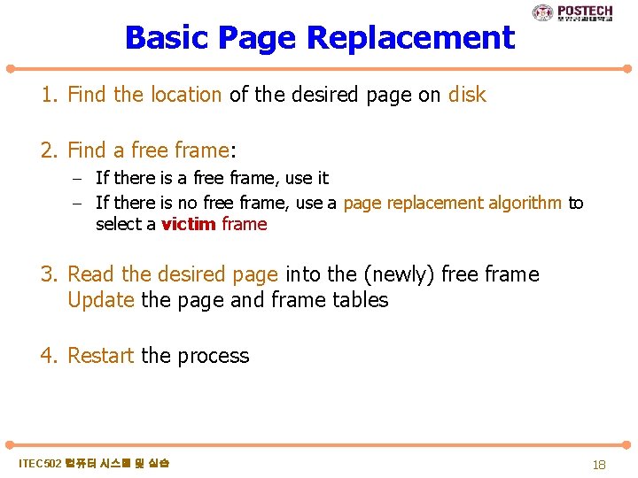 Basic Page Replacement 1. Find the location of the desired page on disk 2.