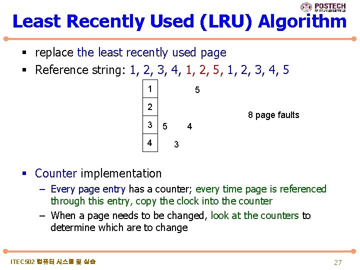 Least Recently Used (LRU) Algorithm § replace the least recently used page § Reference