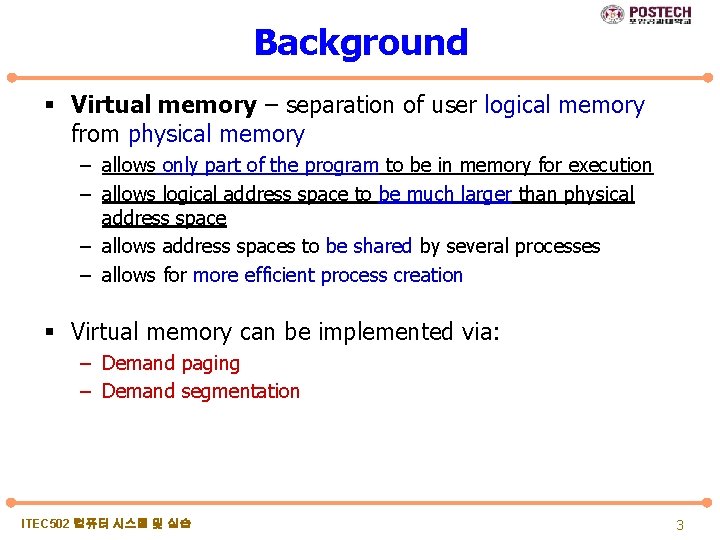 Background § Virtual memory – separation of user logical memory from physical memory –