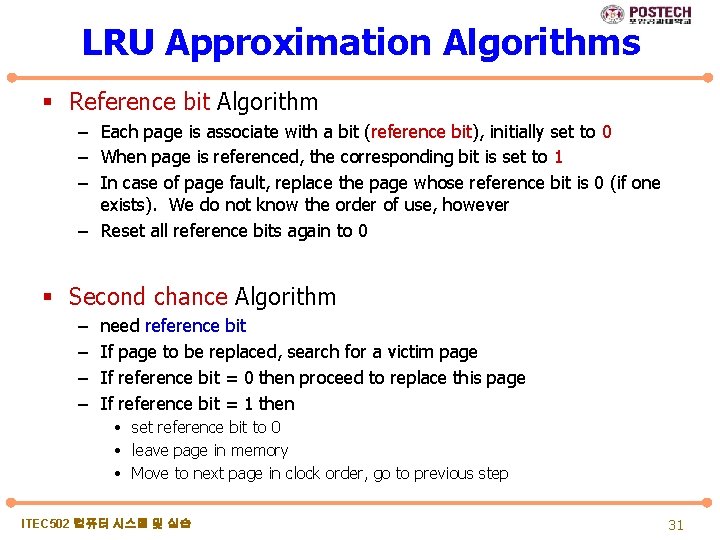 LRU Approximation Algorithms § Reference bit Algorithm – Each page is associate with a