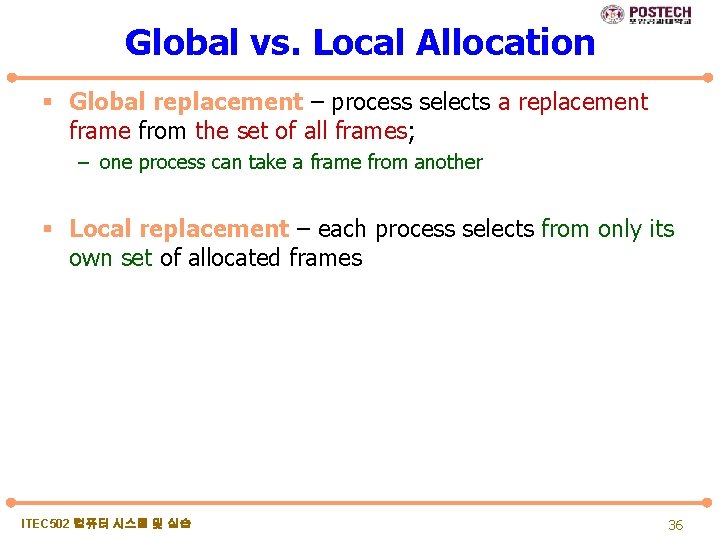 Global vs. Local Allocation § Global replacement – process selects a replacement frame from