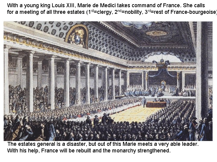 With a young king Louis XIII, Marie de Medici takes command of France. She