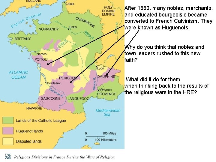 After 1550, many nobles, merchants, and educated bourgeoisie became converted to French Calvinism. They