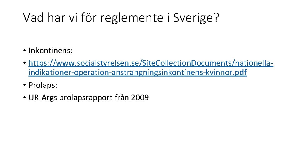 Vad har vi för reglemente i Sverige? • Inkontinens: • https: //www. socialstyrelsen. se/Site.
