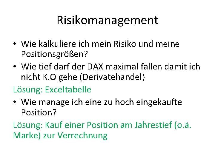 Risikomanagement • Wie kalkuliere ich mein Risiko und meine Positionsgrößen? • Wie tief darf