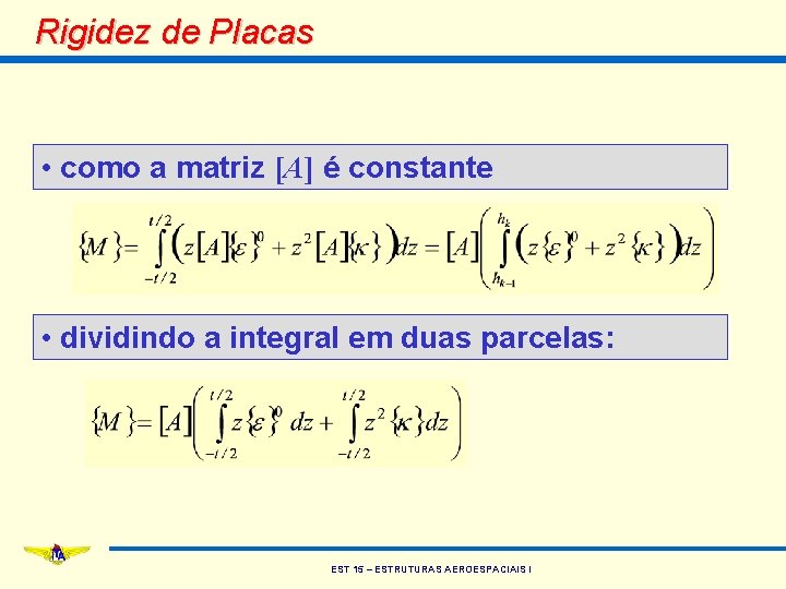 Rigidez de Placas • como a matriz [A] é constante • dividindo a integral