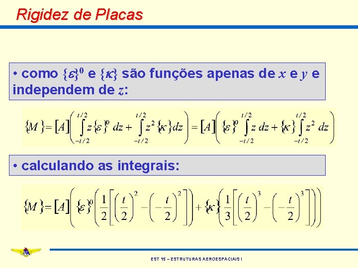Rigidez de Placas • como {e}0 e {k} são funções apenas de x e
