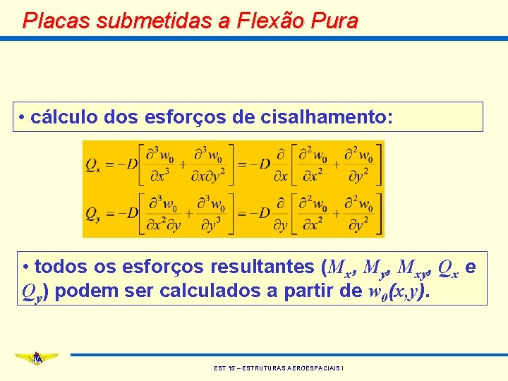 Placas submetidas a Flexão Pura • cálculo dos esforços de cisalhamento: • todos os