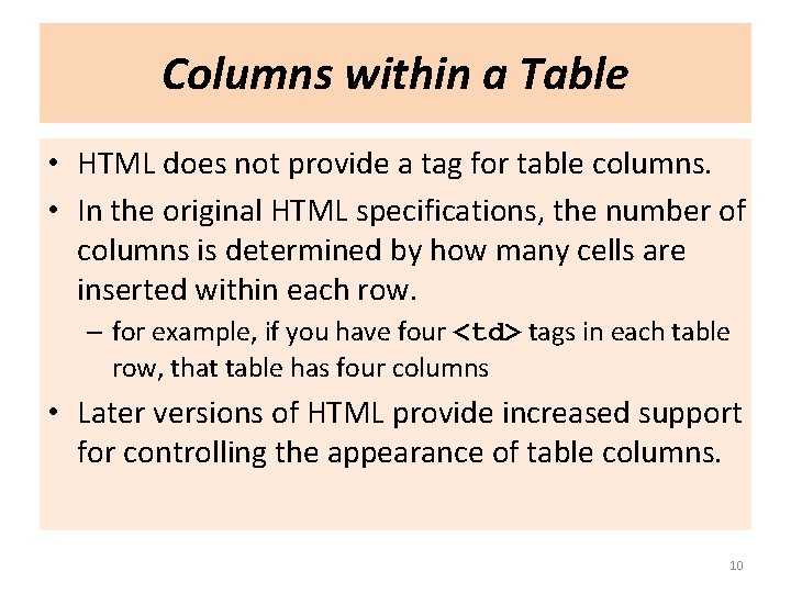 Columns within a Table • HTML does not provide a tag for table columns.