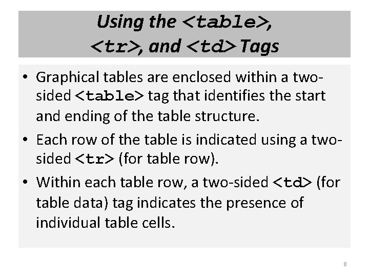 Using the <table>, <tr>, and <td> Tags • Graphical tables are enclosed within a