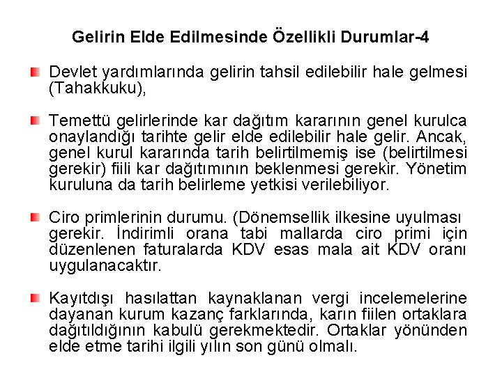 Gelirin Elde Edilmesinde Özellikli Durumlar-4 Devlet yardımlarında gelirin tahsil edilebilir hale gelmesi (Tahakkuku), Temettü