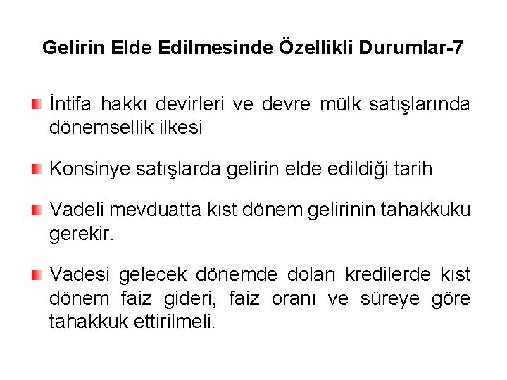 Gelirin Elde Edilmesinde Özellikli Durumlar-7 İntifa hakkı devirleri ve devre mülk satışlarında dönemsellik ilkesi