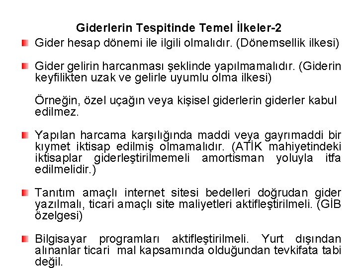 Giderlerin Tespitinde Temel İlkeler-2 Gider hesap dönemi ile ilgili olmalıdır. (Dönemsellik ilkesi) Gider gelirin