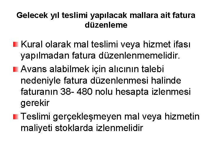 Gelecek yıl teslimi yapılacak mallara ait fatura düzenleme Kural olarak mal teslimi veya hizmet