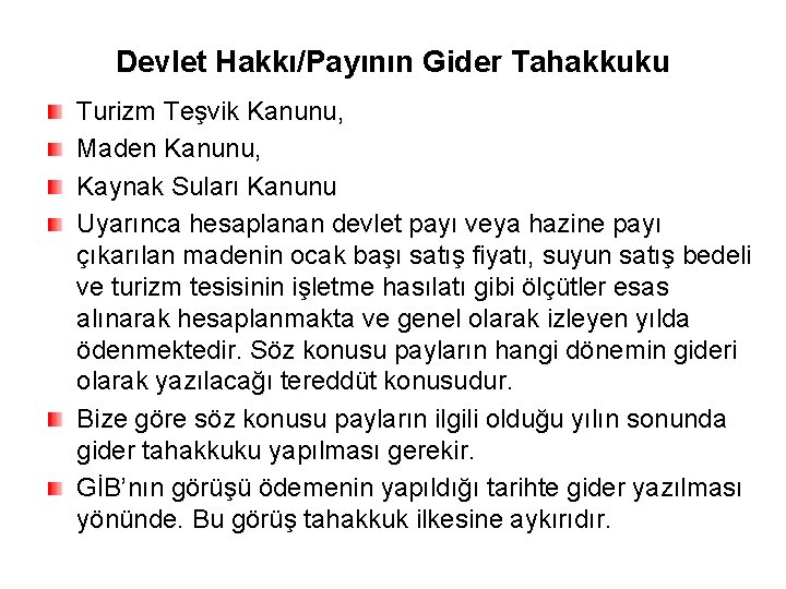 Devlet Hakkı/Payının Gider Tahakkuku Turizm Teşvik Kanunu, Maden Kanunu, Kaynak Suları Kanunu Uyarınca hesaplanan