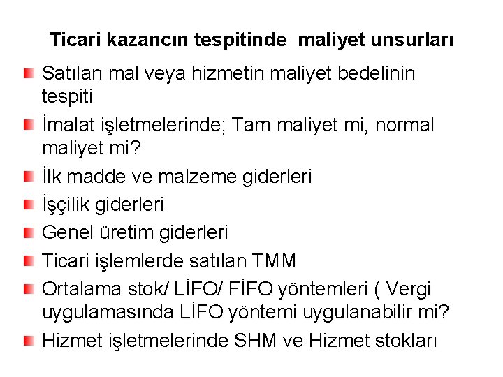 Ticari kazancın tespitinde maliyet unsurları Satılan mal veya hizmetin maliyet bedelinin tespiti İmalat işletmelerinde;