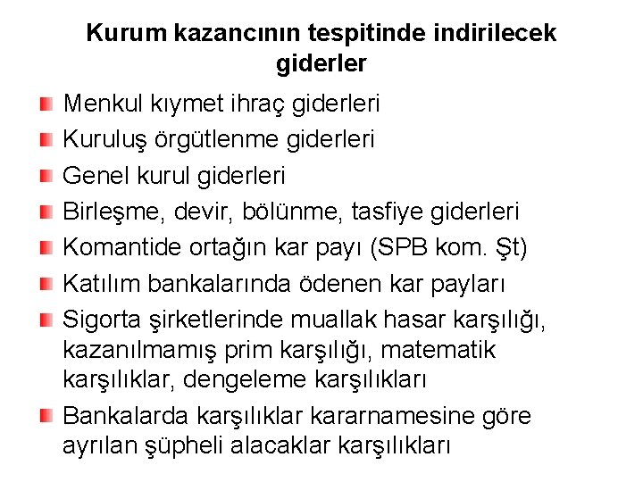 Kurum kazancının tespitinde indirilecek giderler Menkul kıymet ihraç giderleri Kuruluş örgütlenme giderleri Genel kurul