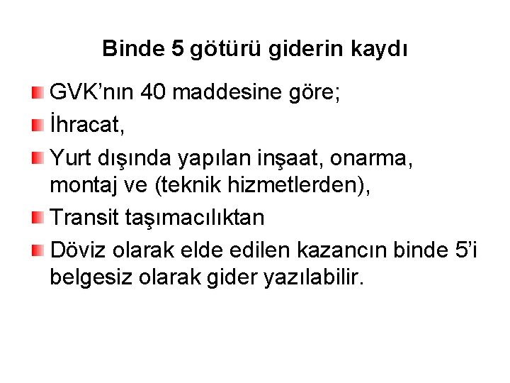 Binde 5 götürü giderin kaydı GVK’nın 40 maddesine göre; İhracat, Yurt dışında yapılan inşaat,