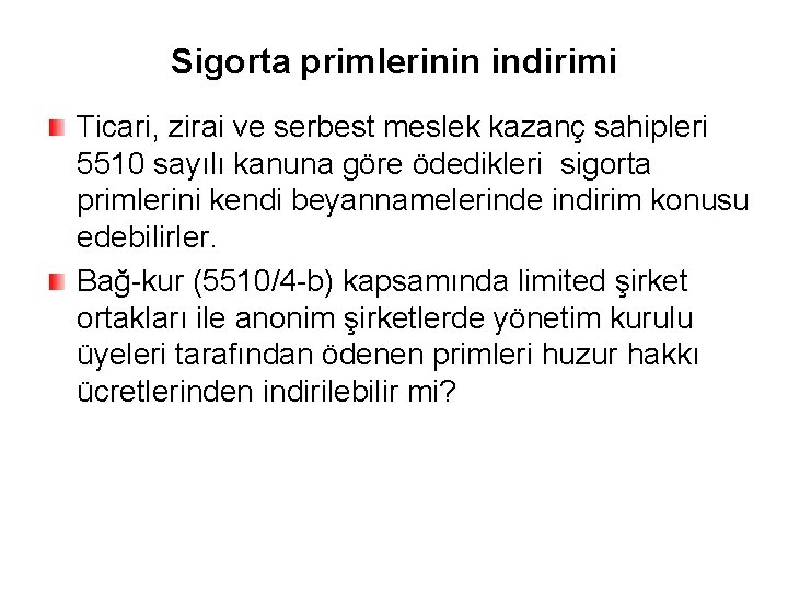Sigorta primlerinin indirimi Ticari, zirai ve serbest meslek kazanç sahipleri 5510 sayılı kanuna göre